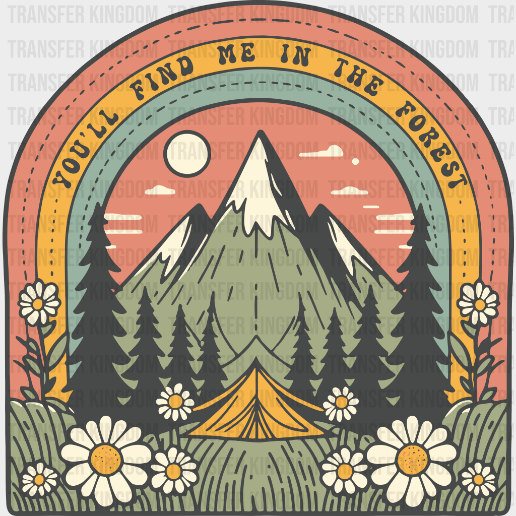 You’ll Find Me In The Forest Design - Outdoor Dtf Heat Transfer