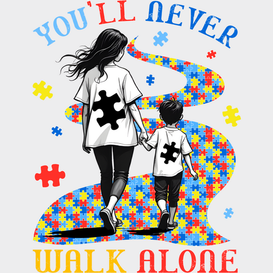 You’ll Never Walk Alone - Autism Awareness DTF Transfer Adult Unisex - S & M (10’’) / Light Color Design (See Imaging)