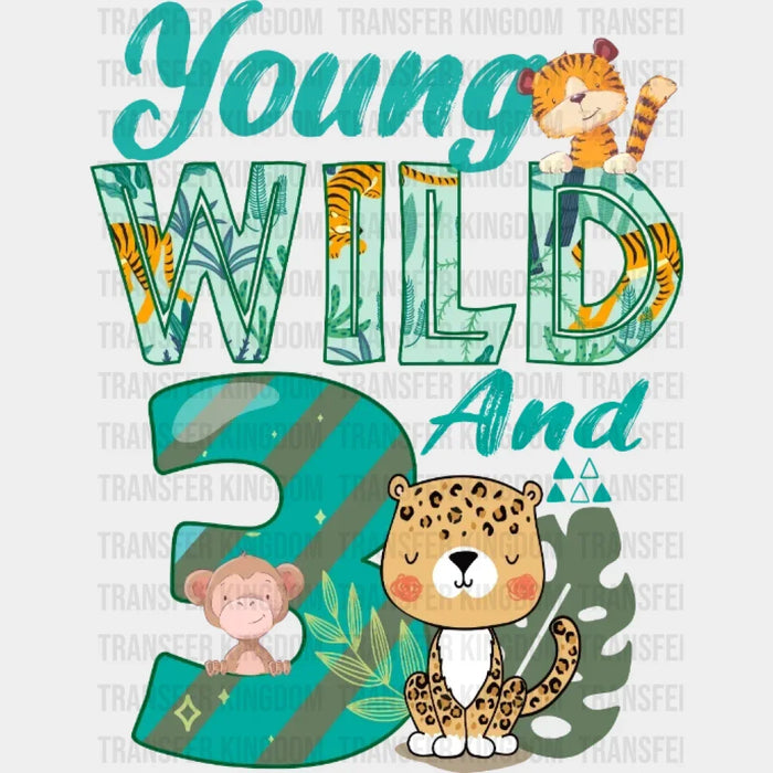 Young Wild and Three Birthday - Birthday Boy - Birthday Girl - Youth Design - DTF heat transfer