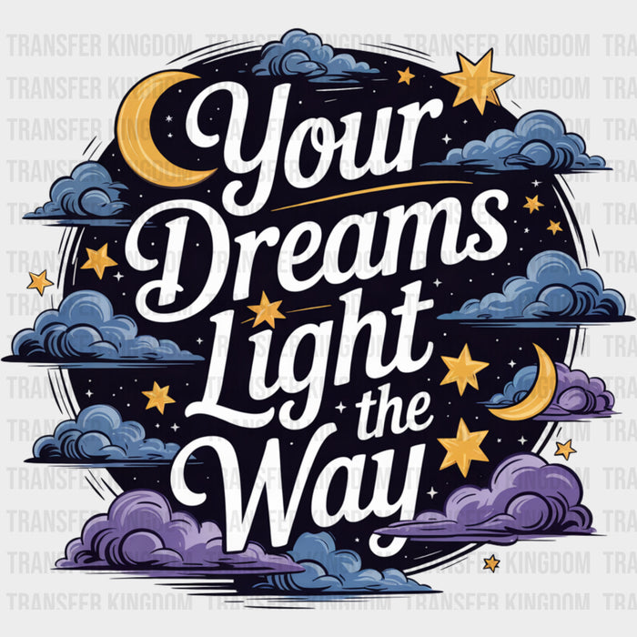 Your Dreams Light The Way - Quotes DTF Transfers