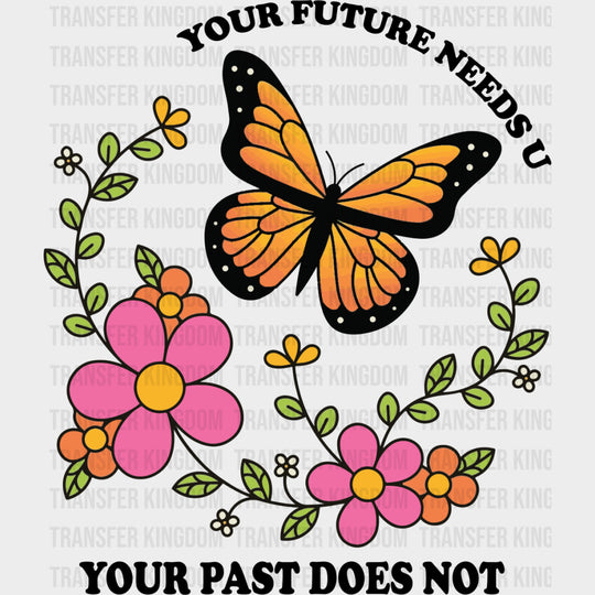 Your Future Needs U, Your Past Does Not - Mental Health DTF Transfers transfer-kingdom