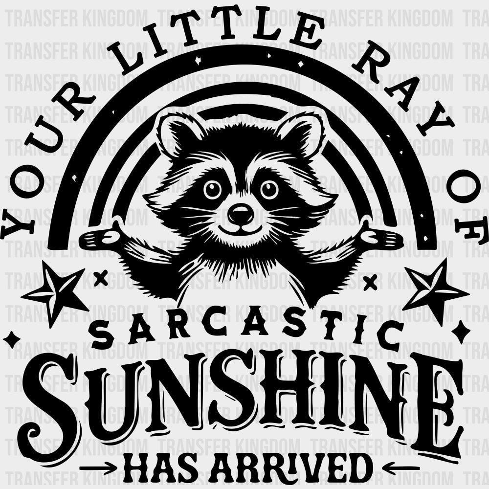 Your Little Ray Of Sarcastic Sunshine - Funny DTF Transfers Adult Unisex - S & M (10’’) / Dark Color Design (See