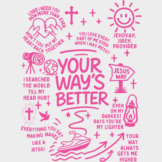 Your Way’s Better Five Color Design Religion DTF Transfer Adult Unisex S & M (10’’) / Pink Color Design (See Imaging)