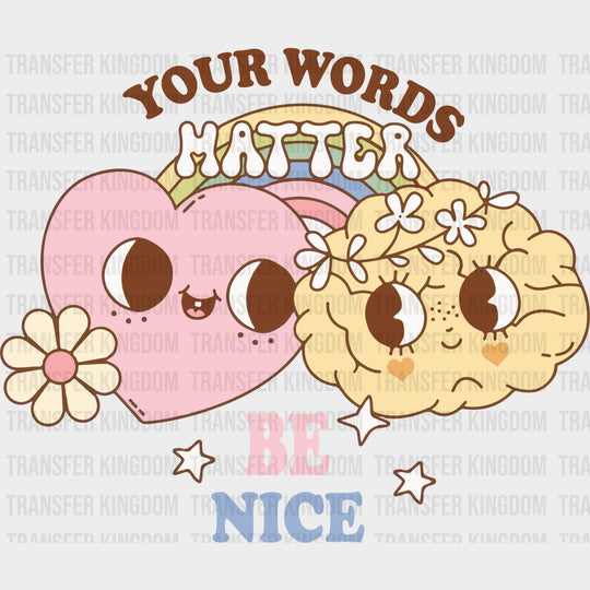 Your Words Matter, Be Nice - Mental Health DTF Transfers transfer-kingdom