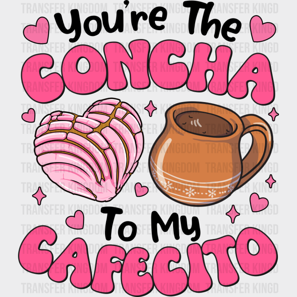 You’re The Concha To My Cafecito B&W - Valentine’s Day DTF Transfer Unisex - S & M (10’’) Dark Color Design (See