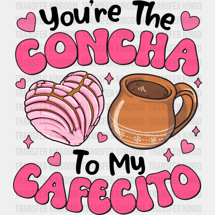 You're The Concha To My Cafecito B&W - Valentine's Day DTF Transfer