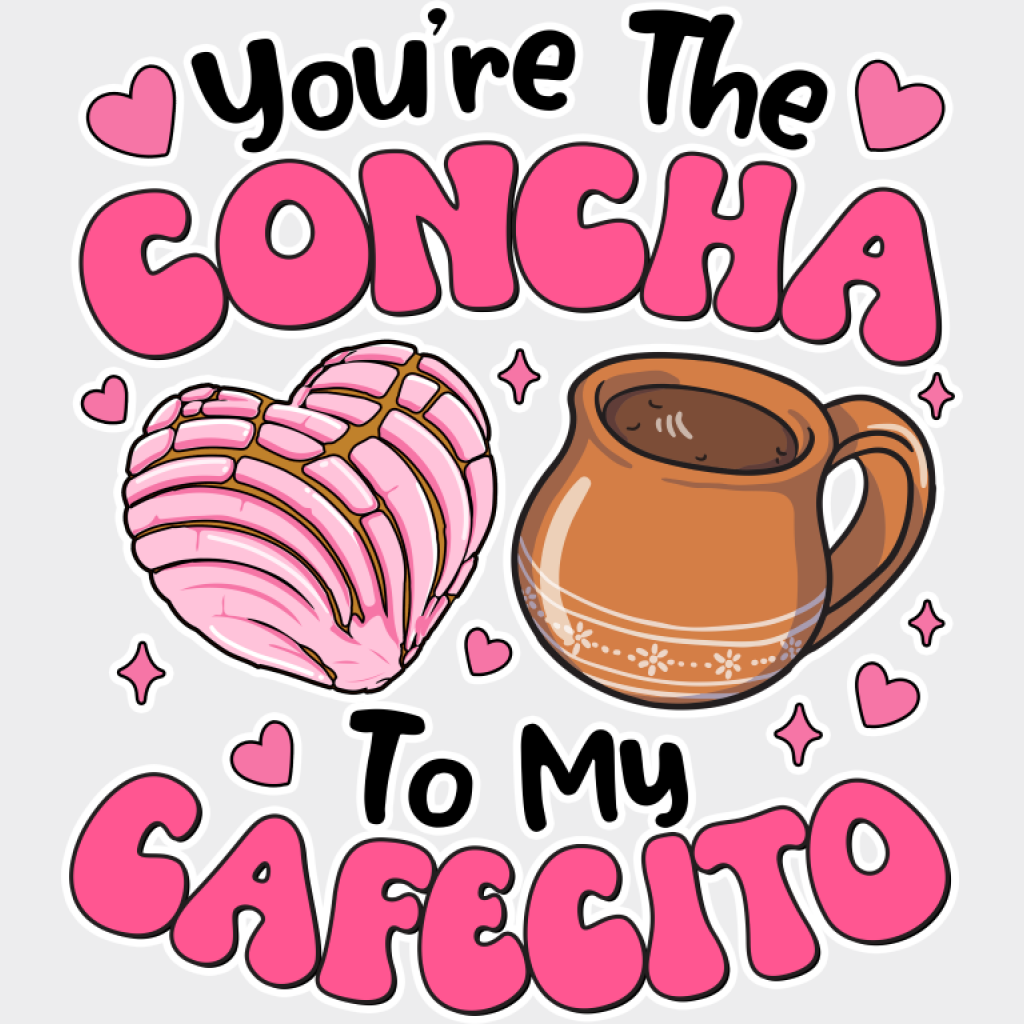 You’re The Concha To My Cafecito B&W - Valentine’s Day DTF Transfer Unisex - S & M (10’’) Light Color Design (See