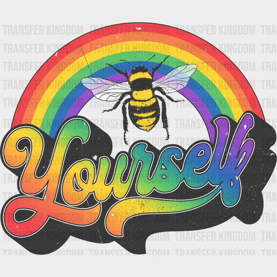 Yourself Bee Rainbow - Gay DTF Transfer