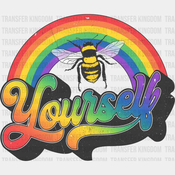 Yourself Bee Rainbow - Gay DTF Transfer