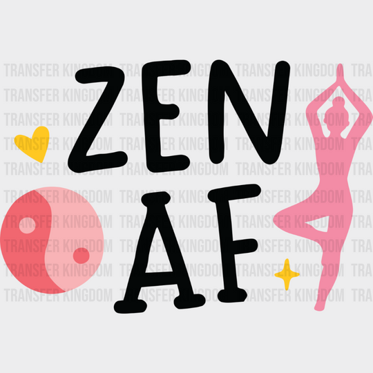 Zen AF - Yoga DTF Transfer Adult Unisex - S & M (10’’) / Dark Color Design (See Imaging)