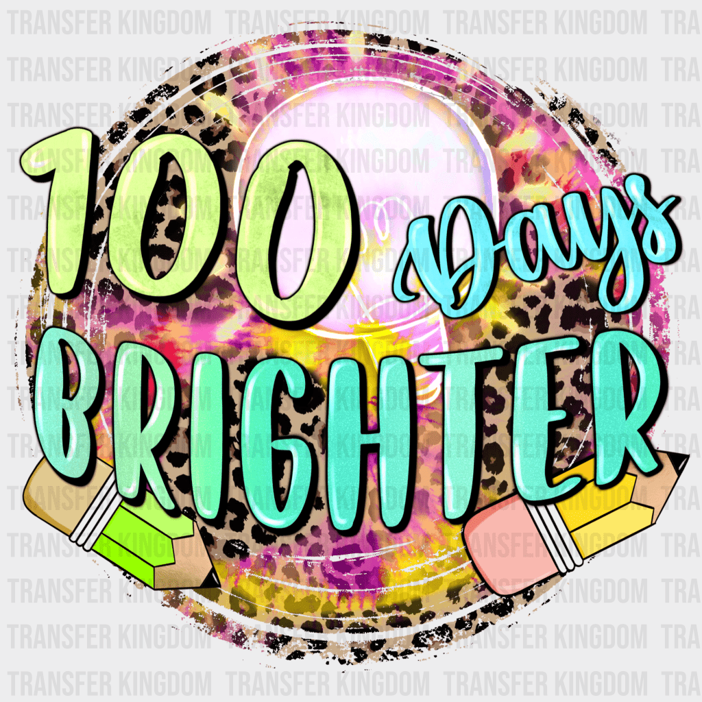 100 Days Brighter - DTF heat transfer - Transfer Kingdom