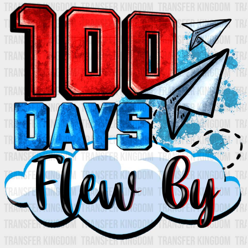 100 Days Flew By - DTF heat transfer - Transfer Kingdom