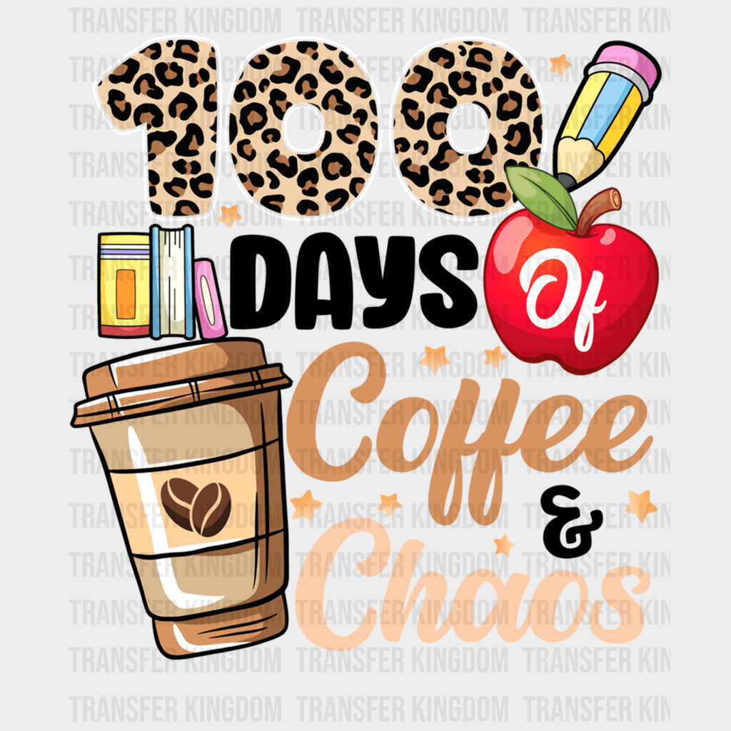 100 days of Coffee and Chaos Teacher Design - DTF heat transfer - Transfer Kingdom