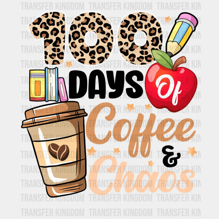 100 days of Coffee and Chaos Teacher Design - 100 Days Of School DTF heat transfer