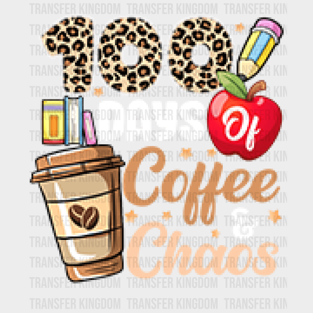 100 days of Coffee and Chaos Teacher Design - DTF heat transfer - Transfer Kingdom