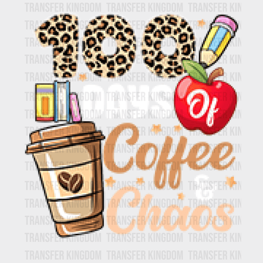 100 days of Coffee and Chaos Teacher Design - DTF heat transfer - Transfer Kingdom