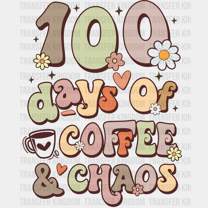 100 Days of Coffee & Chaos 100 Days School Design - DTF heat transfer