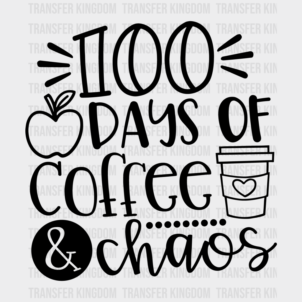 100 Days of Coffee & Chaos 100 Days Of School Design - DTF heat transfer - Transfer Kingdom