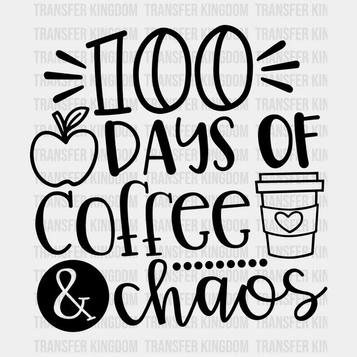 100 Days of Coffee & Chaos - 100 Days Of School DTF heat transfer