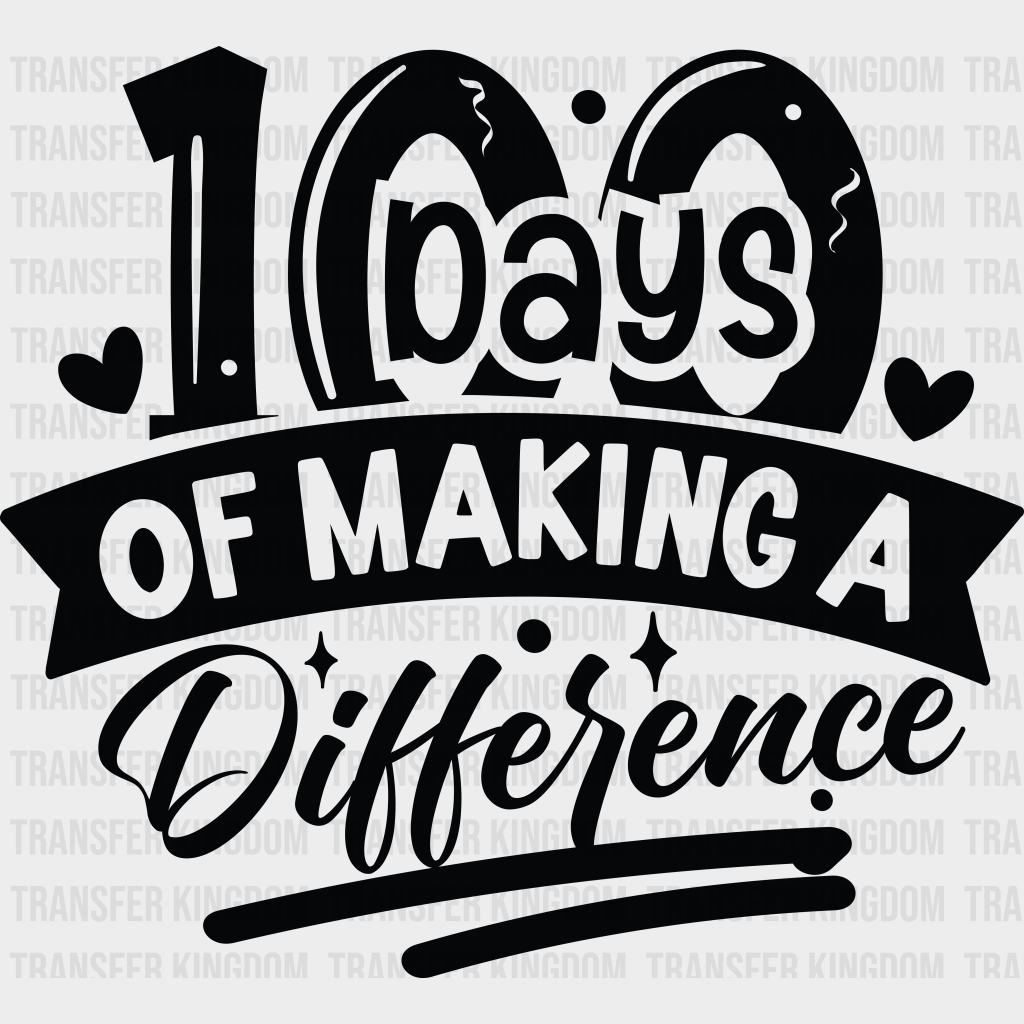 100 Days Of Making A Difference Design - DTF heat transfer - Transfer Kingdom