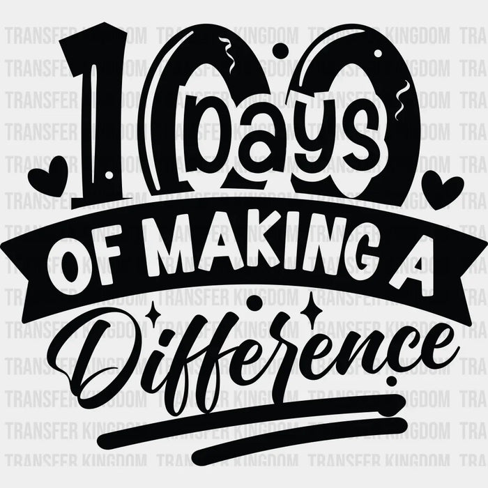 100 Days Of Making A Difference Design - DTF heat transfer