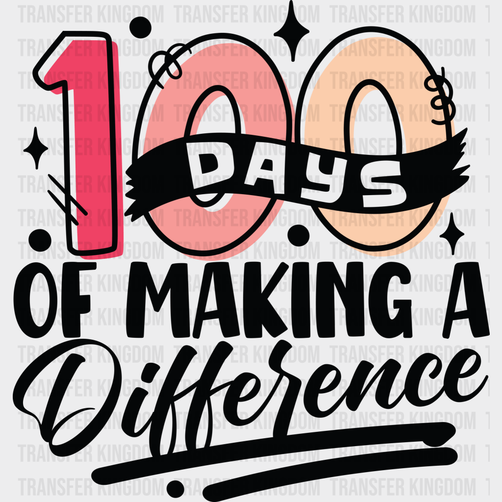 100 Days Of Making A Difference - DTF heat transfer - Transfer Kingdom