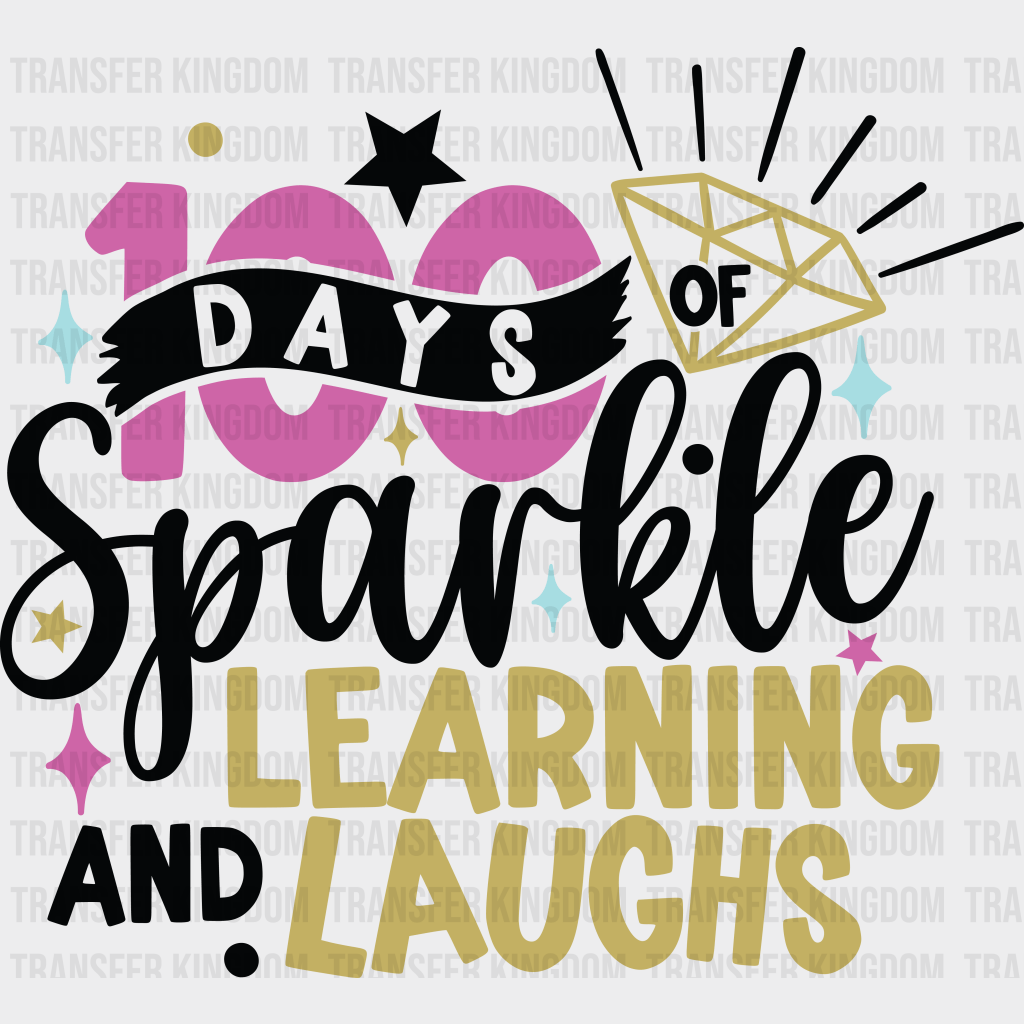 100 Days Of Sparkle And Learning Laughs - DTF heat transfer - Transfer Kingdom