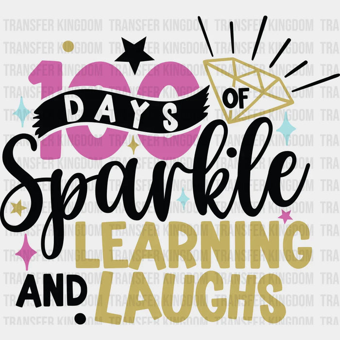 100 Days Of Sparkle And Learning Laughs - DTF heat transfer
