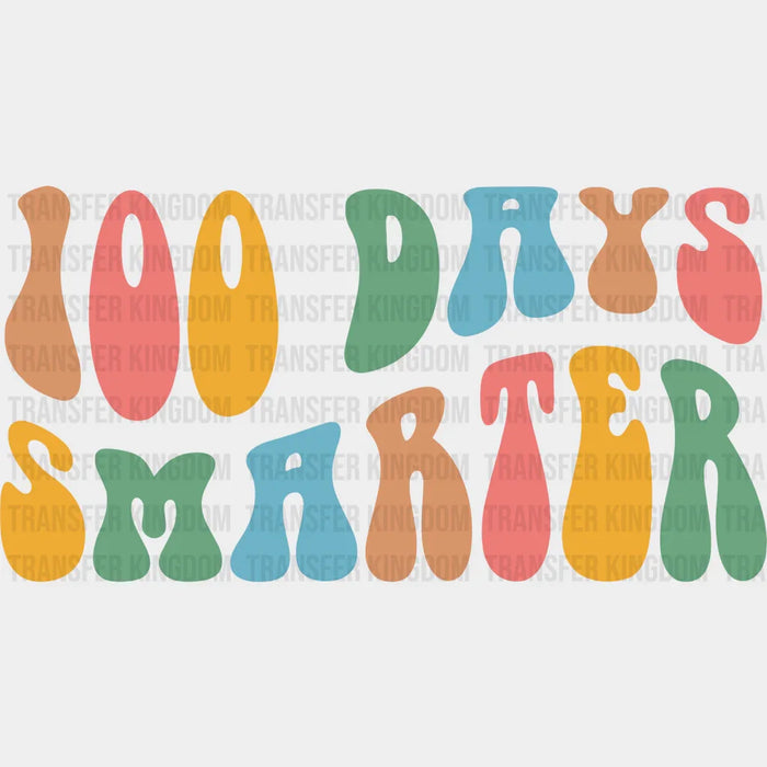 100 Days Smarter 100 Days Of School Design - DTF heat transfer