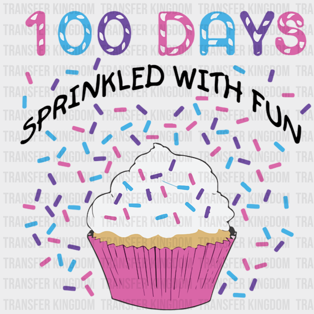100 Days Sprinkled With Fun Cupcake School Design - DTF heat transfer - Transfer Kingdom