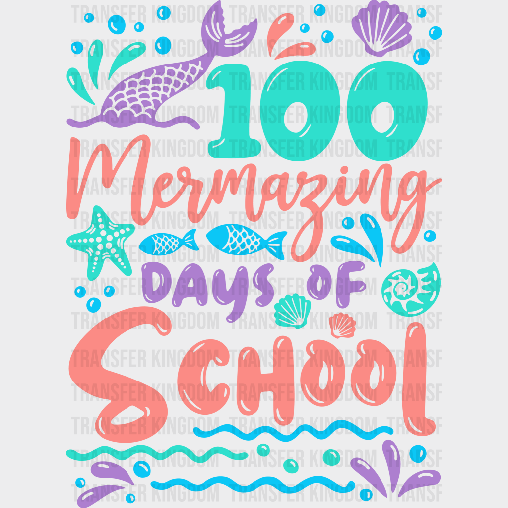 100 Mermazing Days Of School - DTF heat transfer - Transfer Kingdom