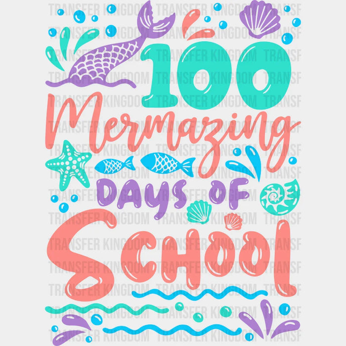 100 Mermazing Days Of School - DTF heat transfer