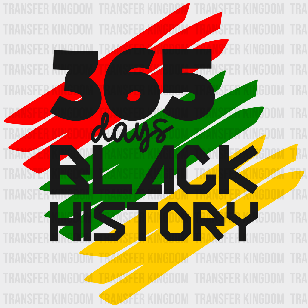 365 Days Black History - BLM design DTF heat transfer - Transfer Kingdom