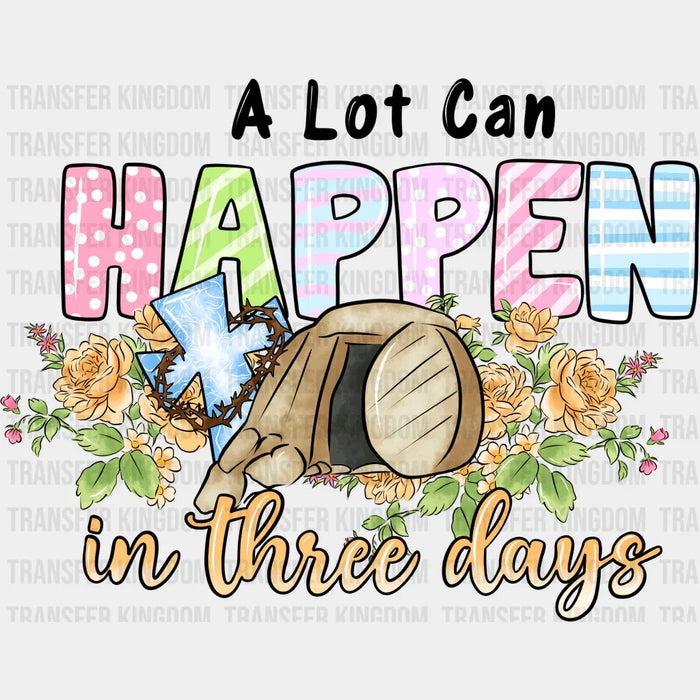 A Lot Can Happen In Three Days Easter Cross Design- DTF heat transfer