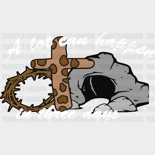 A Lot Can Happen In Three Days Easter Design- DTF heat transfer - Transfer Kingdom