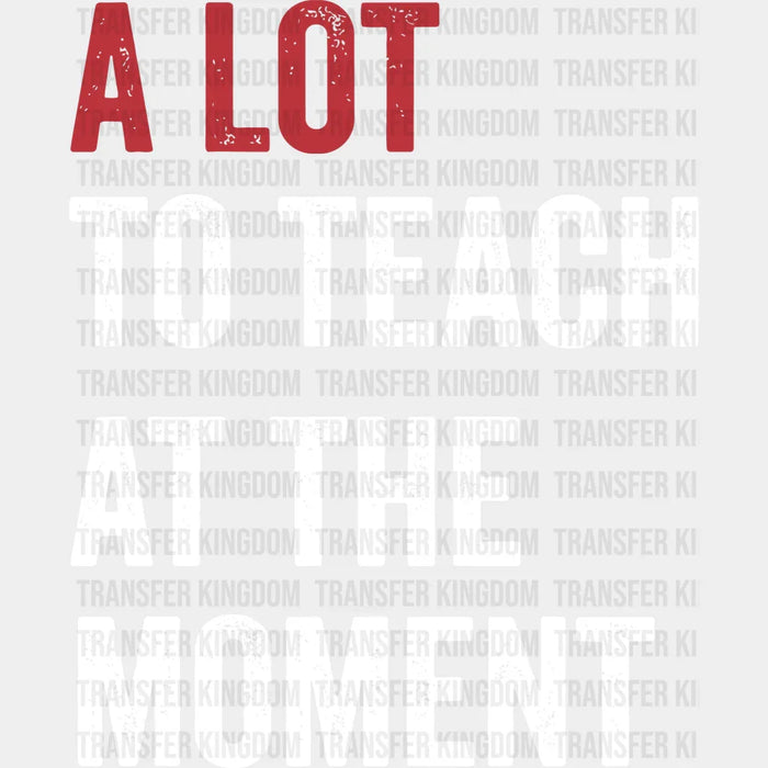 A Lot To Teach 100 Days School Design - DTF heat transfer