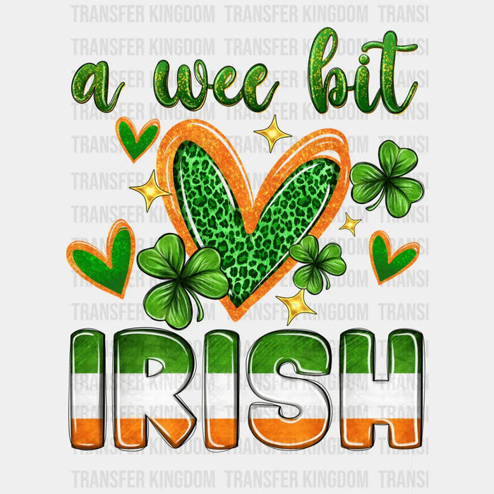 A Wee Bit Irish St. Patrick's Day Irish Flag Colors Design - DTF heat transfer