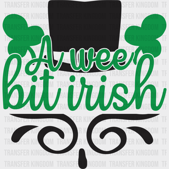 A Wee Bit Irish St. Patrick's Day Design - DTF heat transfer - Transfer Kingdom