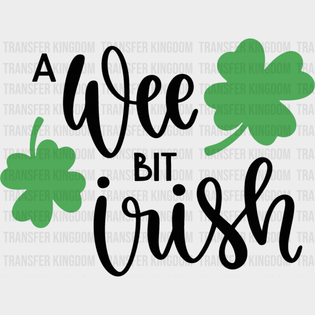 A Wee Bit Irish St. Patrick's Day Design - DTF heat transfer - Transfer Kingdom