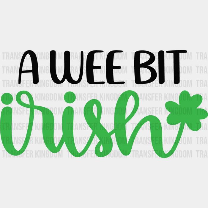 Black & Green A Wee Bit Irish St. Patrick's Day Design - DTF heat transfer
