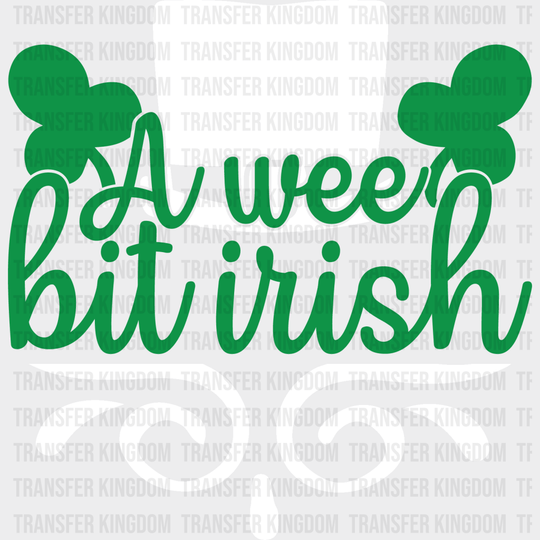 A Wee Bit Irish St. Patrick's Day Design - DTF heat transfer - Transfer Kingdom
