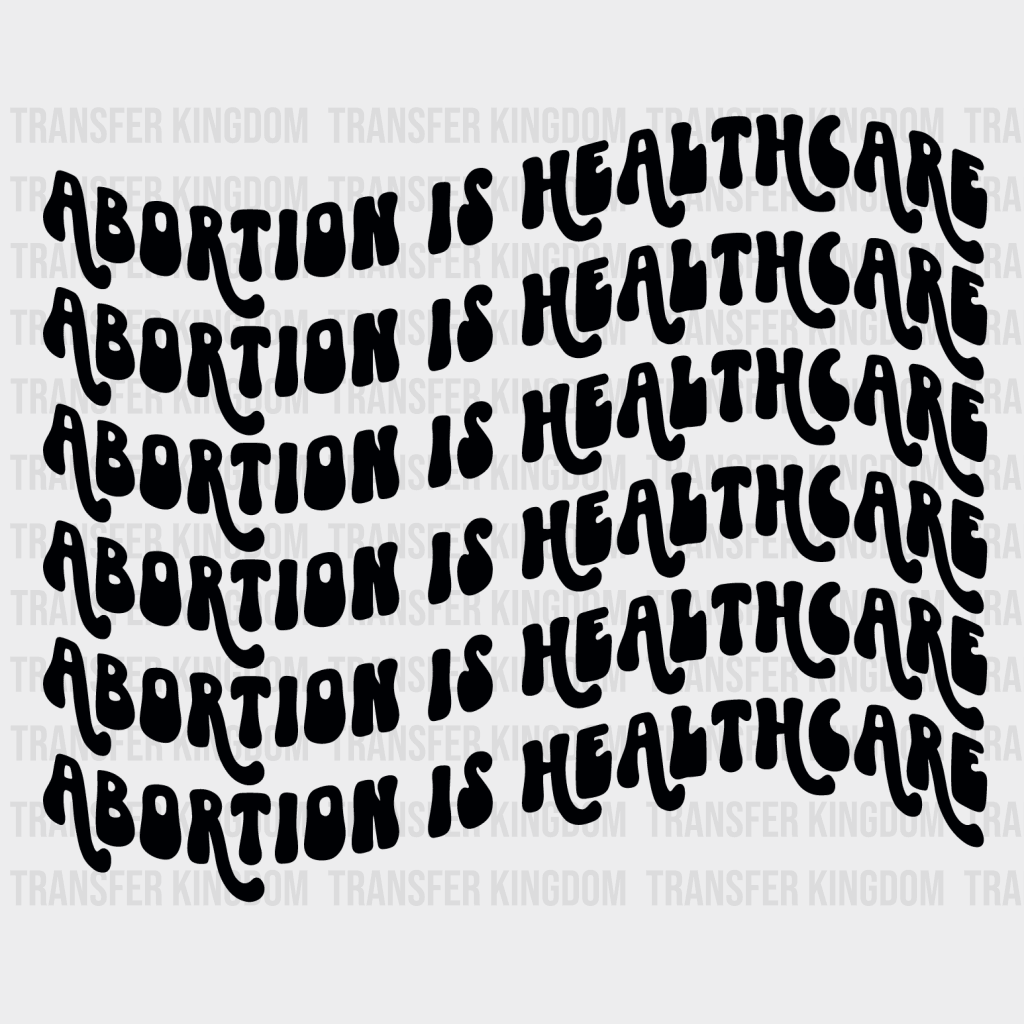 Abortion Is Healthcare Design - Dtf Heat Transfer Unisex S & M ( 10 )