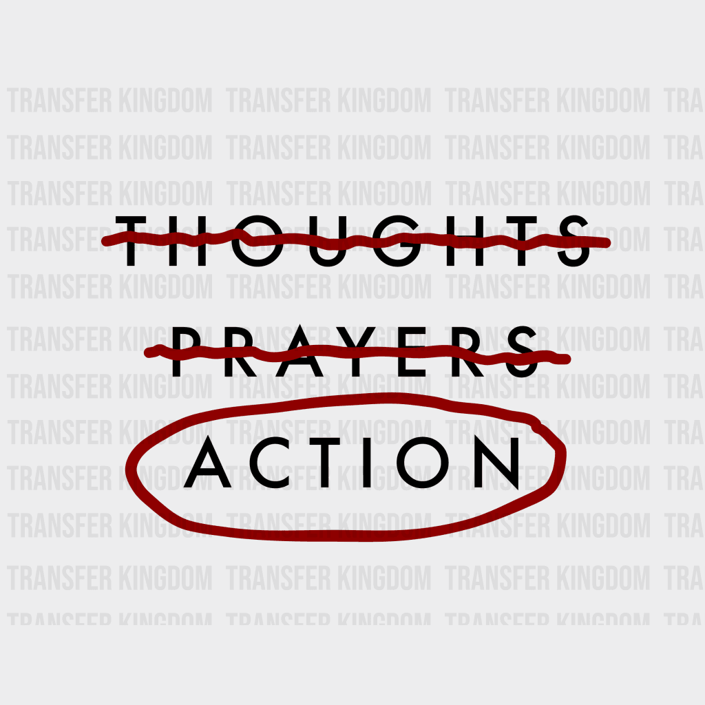 Action No Thoughts Prayers - End Gun Violence Protect Our Children Design Dtf Heat Transfer Unisex S