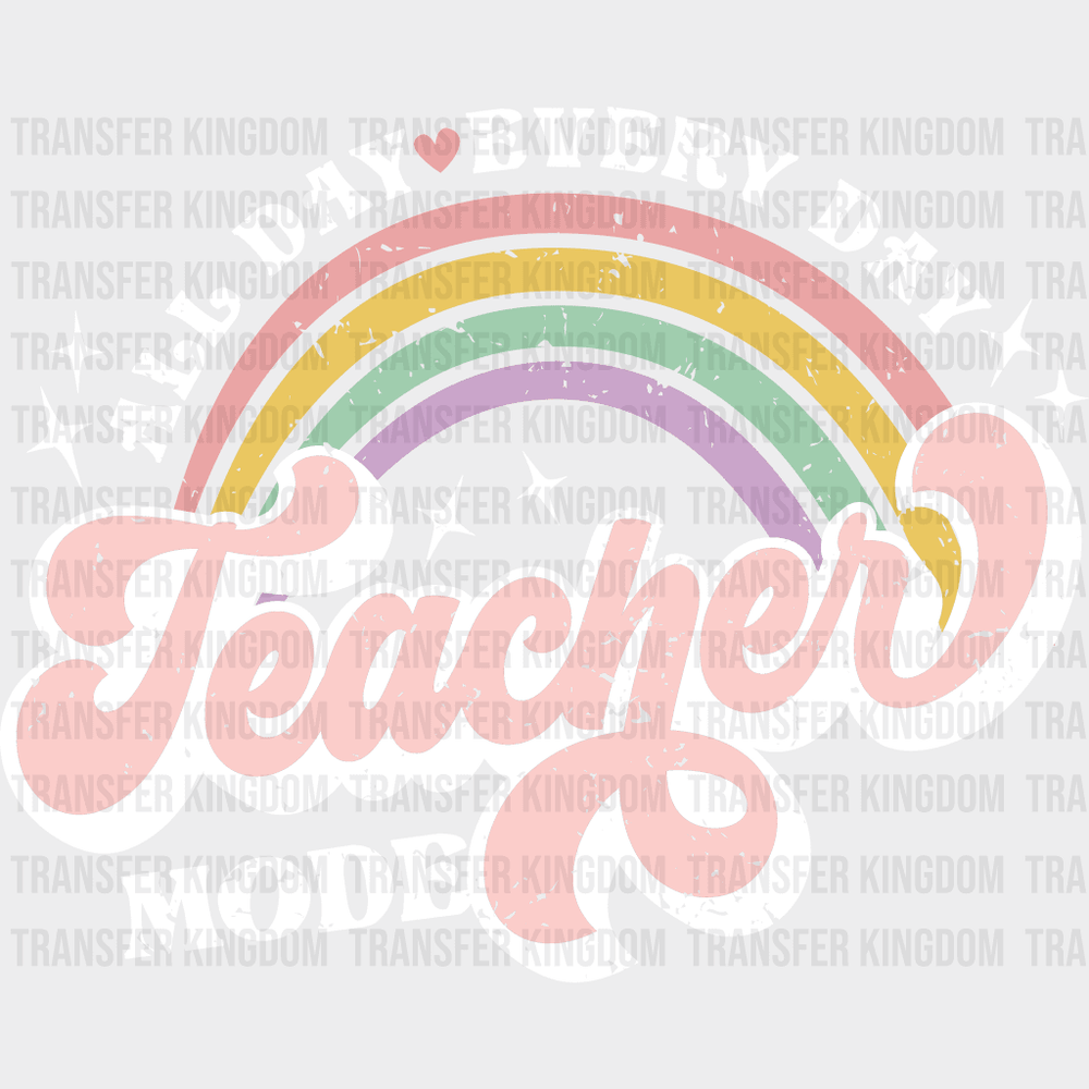 All Day Every Teacher Mode Design - Dtf Heat Transfer Unisex S & M ( 10 ) / Light Color Design See