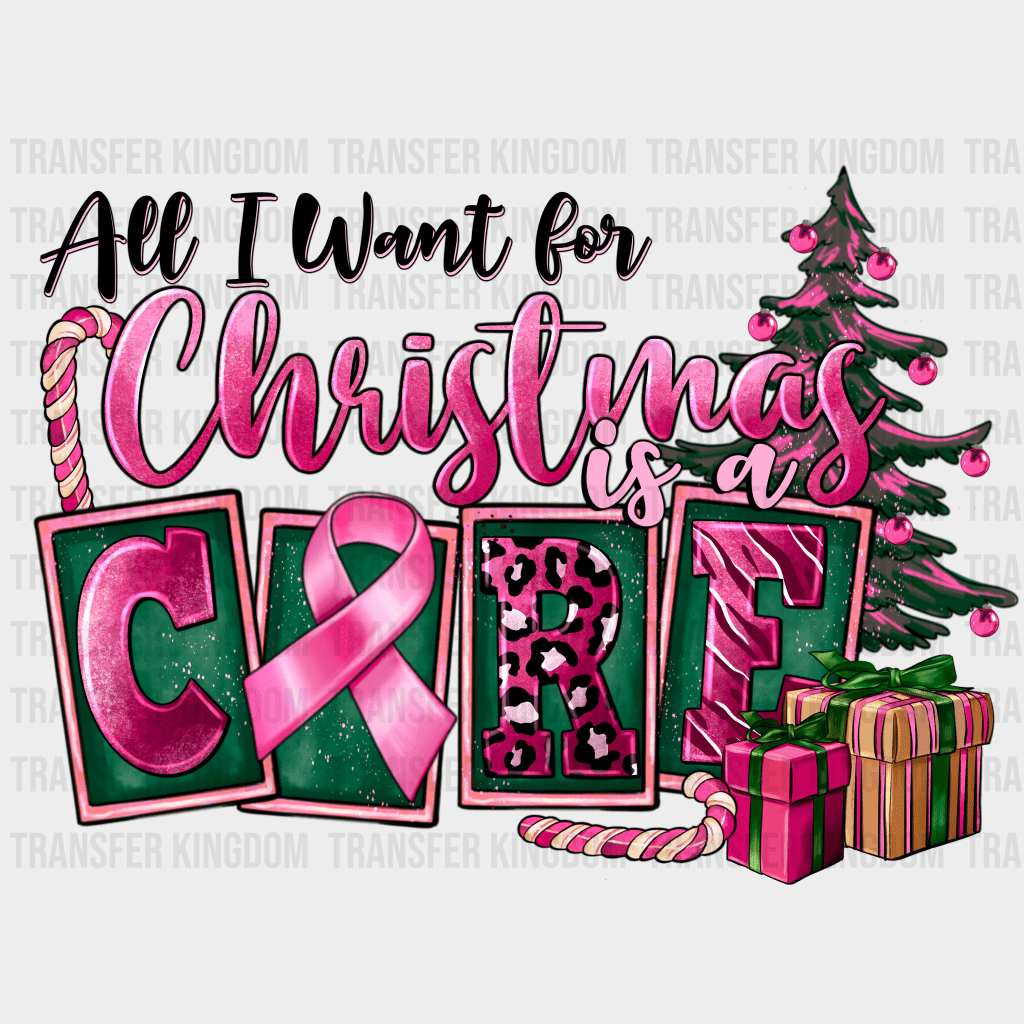 All I Want Is Cure For Christmas Design - Dtf Heat Transfer