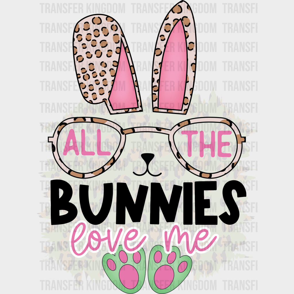 All The Bunnies Love Me Easter Design - DTF heat transfer - Transfer Kingdom