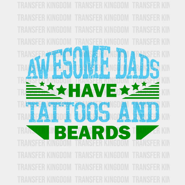 Awesome Dads Have Tattoos And Beards Design - DTF heat transfer