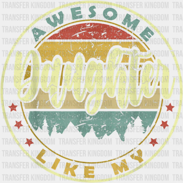 Awesome Like My Daughter Design - DTF heat transfer