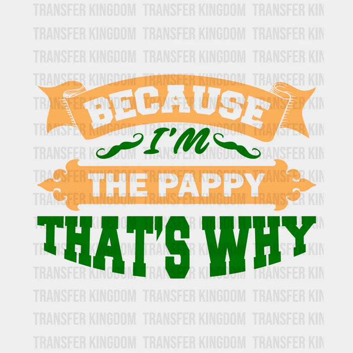 Because I'm The Pappy That's Why Design - DTF heat transfer
