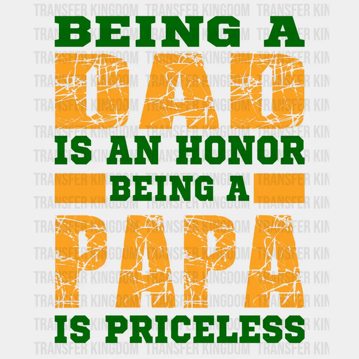 Being A Dad Is An Honor Being A Papa Is Priceless Design - DTF heat transfer